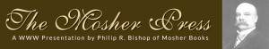 The Mosher Press - A WWW Presentation by Philip R. Bishop of Mosher Books