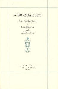 A B.R. Quartet - Letters from Bruce Rogers to Thomas Bird Mosher at The Houghton Library.